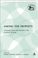 Among the prophets : language, image, and structure in the prophetic writings /