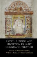Gospel reading and reception in early Christian literature /