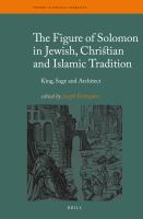 The figure of Solomon in Jewish, Christian and Islamic tradition : king, sage and architect /