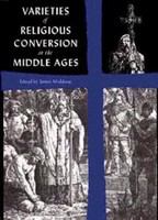 Varieties of religious conversion in the Middle Ages