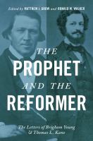 The prophet and the reformer : the letters of Brigham Young and Thomas L. Kane /