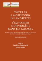 Water as a morphogen in landscapes = L'eau comme morphogène dans les paysages : proceedings of the XVII UISPP World Congress (1-7 September 2014, Burgos, Spain).