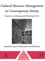 Cultural resource management in contemporary society : perspectives on managing and presenting the past /