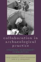 Collaboration in archaeological practice : engaging descendant communities /