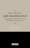 The ethics of archaeology : philosophical perspectives on archaeological practice /