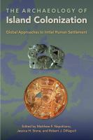 The archaeology of island colonization : global approaches to initial human settlement /
