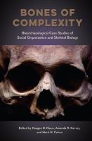 Bones of Complexity Bioarchaeological Case Studies of Social Organization and Skeletal Biology /