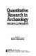 Quantitative research in archaeology : progress and prospects /