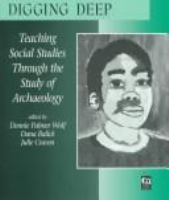 Digging deep : teaching social studies through the study of archaeology /