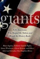 Invisible giants : fifty Americans who shaped the nation but missed the history books /