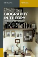 Biography in Theory : Key Texts with Commentaries /
