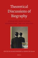 Theoretical discussions of biography : approaches from history, microhistory, and life writing /