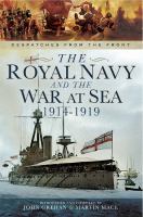 The Royal Navy and the War at Sea 1914-1919 /