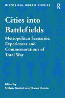 Cities into battlefields : metropolitan scenarios, experiences and commemorations of total war /