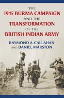 The 1945 Burma campaign and the transformation of the British Indian Army