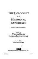 The Holocaust as historical experience : essays and a discussion /