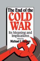 The end of the Cold War : its meaning and implications /