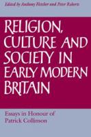 Religion, culture, and society in early modern Britain : essays in honour of Patrick Collinson /
