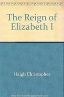 The Reign of Elizabeth I /