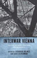 Interwar Vienna : culture between tradition and modernity /