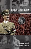 Germans against Nazism : nonconformity, opposition and resistance in the Third Reich : essays in Honour of Peter Hoffmann /