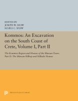 Kommos : an excavation on the south coast of Crete by the University of Toronto and the Royal Ontario Museum under the auspices of the American School of Classical Studies at Athens /