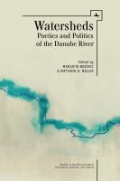 Watersheds : poetics and politics of the Danube River /