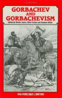 Gorbachev and Gorbachevism /