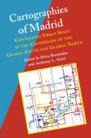 Cartographies of Madrid Contesting Urban Space at the Crossroads of the Global South and Global North /