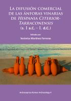 La difusión comercial de las ánforas vinarias de Hispania Citerior-Tarraconensis (s. I a.C. - I. d.C.) /