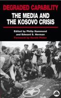 Degraded capability : the media and the Kosovo crisis /