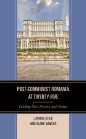 Post-communist Romania at twenty-five : linking past, present, and future /
