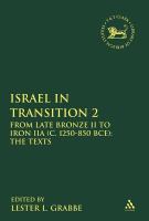 Israel in transition : from late Bronze II to Iron IIa (c. 1250-850 BCE).
