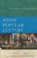 Asian popular culture : new, hybrid, and alternate media /