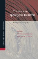 The Armenian apocalyptic tradition : a comparative perspective : essays presented in the honor of Professor Robert W. Thomson on the occasion of his eightieth birthday /