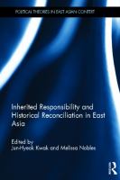 Inherited responsibility and historical reconciliation in East Asia /