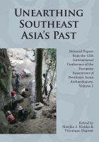 Unearthing Southeast Asia's Past Selected Papers from the 12th International Conference of the European Association of Southeast Asian Archaeologists /
