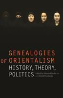 Genealogies of orientalism : history, theory, politics /