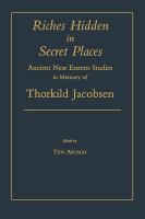 Riches hidden in secret places : ancient Near Eastern studies in memory of Thorkild Jacobsen /