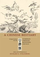 A Chinese bestiary : strange creatures from the guideways through mountains and seas = [Shan hai jing] /