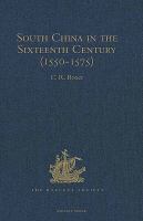 South China in the sixteenth century : being the narratives of Galeote Pereira, Fr. Gaspar da Cruz, O.P. [and] Fr. Martín de Rada, O.E.S.A. (1550-1575) /