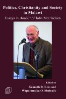 Politics, Christianity and society in Malawi : essays in honour of John McCracken /