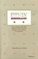 Papuan borderlands : Huli, Duna, and Ipili perspectives on the Papua New Guinea highlands /