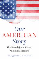 Our American story : the search for a shared national narrative /