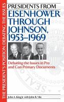 Presidents from Eisenhower through Johnson, 1953-1969 : debating the issues in pro and con primary documents /