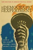 The democratic experiment : new directions in American political history /