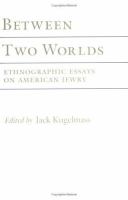 Between two worlds : ethnographic essays on American Jewry /
