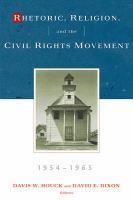 Rhetoric, religion and the civil rights movement, 1954-1965 /