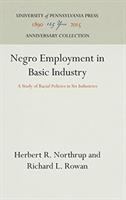 Negro employment in basic industry; a study of racial policies in six industries,