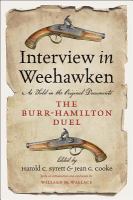 Interview in Weehawken ; the Burr-Hamilton duel as told in the original documents /